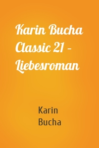Karin Bucha Classic 21 – Liebesroman