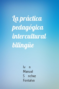 La práctica pedagógica intercultural bilingüe