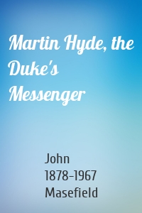 Martin Hyde, the Duke's Messenger