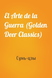 El Arte de la Guerra (Golden Deer Classics)