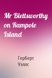 Mr Blettsworthy on Rampole Island