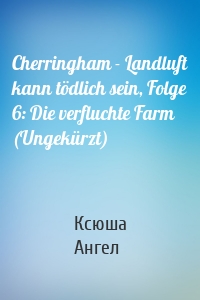 Cherringham - Landluft kann tödlich sein, Folge 6: Die verfluchte Farm (Ungekürzt)