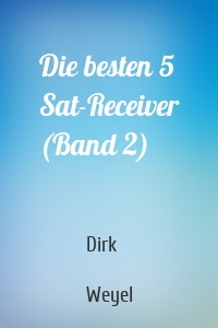 Die besten 5 Sat-Receiver (Band 2)