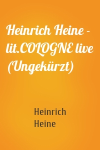 Heinrich Heine - lit.COLOGNE live (Ungekürzt)