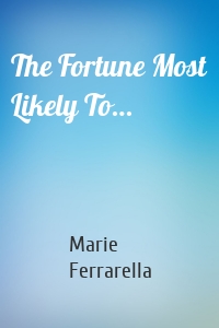 The Fortune Most Likely To…