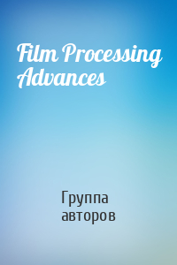 Film Processing Advances