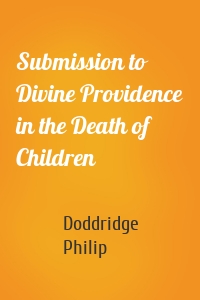 Submission to Divine Providence in the Death of Children