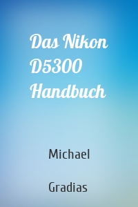 Das Nikon D5300 Handbuch