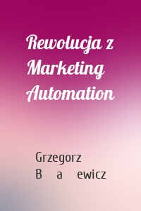 Rewolucja z Marketing Automation
