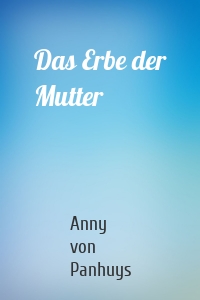 Das Erbe der Mutter