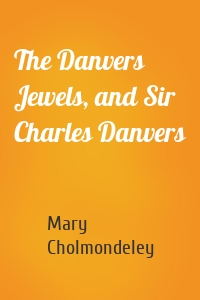 The Danvers Jewels, and Sir Charles Danvers