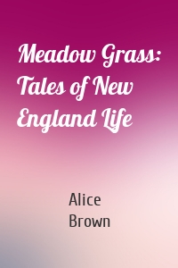 Meadow Grass: Tales of New England Life