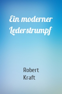 Ein moderner Lederstrumpf