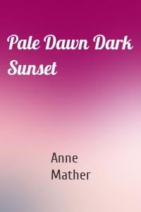 Pale Dawn Dark Sunset