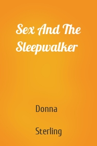 Sex And The Sleepwalker