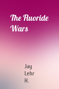 The Fluoride Wars