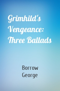 Grimhild's Vengeance: Three Ballads