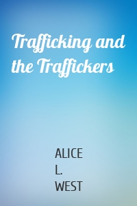 Trafficking and the Traffickers