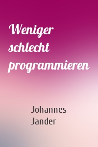 Weniger schlecht programmieren