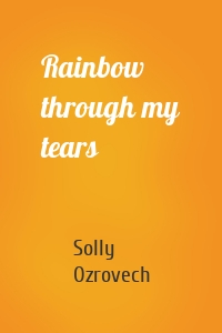 Rainbow through my tears