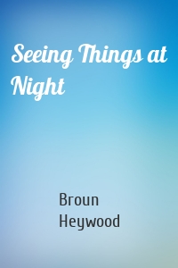 Seeing Things at Night
