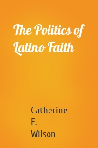 The Politics of Latino Faith