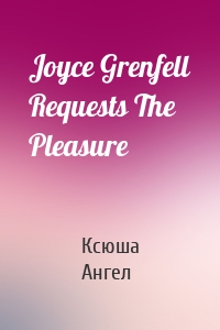 Joyce Grenfell Requests The Pleasure