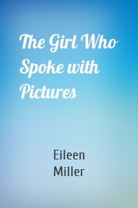 The Girl Who Spoke with Pictures