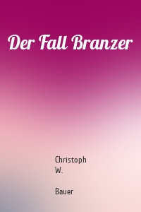 Der Fall Branzer