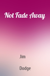 Not Fade Away