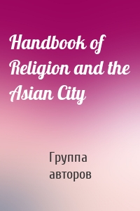 Handbook of Religion and the Asian City