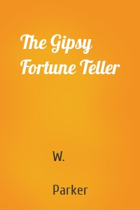 The Gipsy Fortune Teller
