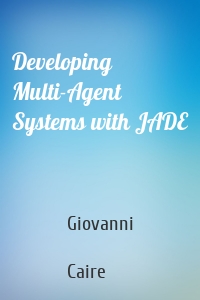 Developing Multi-Agent Systems with JADE