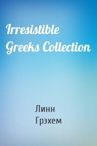 Irresistible Greeks Collection