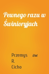 Pewnego razu w Świnioryjach