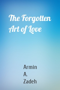 The Forgotten Art of Love