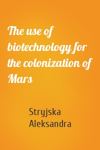 The use of biotechnology for the colonization of Mars