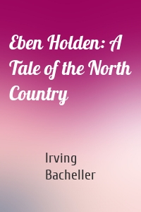 Eben Holden: A Tale of the North Country