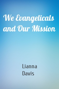 We Evangelicals and Our Mission