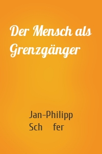 Der Mensch als Grenzgänger