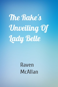 The Rake's Unveiling Of Lady Belle