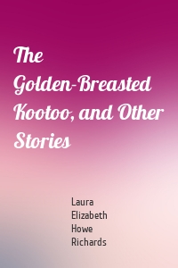 The Golden-Breasted Kootoo, and Other Stories