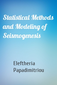 Statistical Methods and Modeling of Seismogenesis