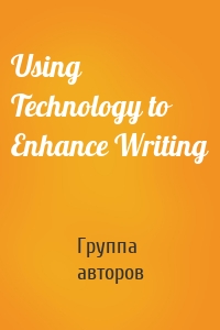 Using Technology to Enhance Writing