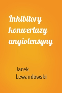 Inhibitory konwertazy angiotensyny