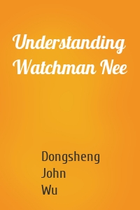 Understanding Watchman Nee