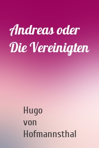 Andreas oder Die Vereinigten