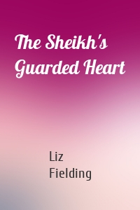 The Sheikh's Guarded Heart