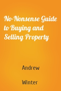 No-Nonsense Guide to Buying and Selling Property