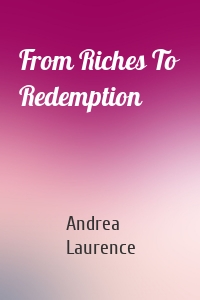 From Riches To Redemption